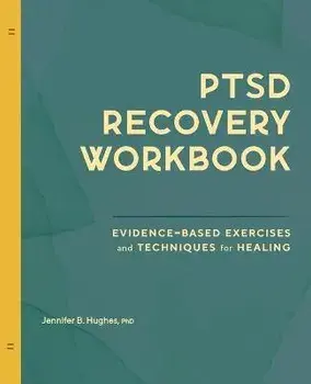 Ptsd Recovery Workbook: Evidence-Based Exercises and Techniques for Healing, Paperback/Jennifer B. Hughes