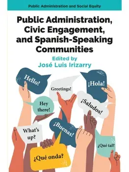 Public Administration, Civic Engagement, and Spanish-Speaking Communities, Paperback/***