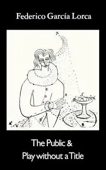 Public and Play Without a Title: Two Posthumous Plays, Paperback/Federico Garcia Lorca