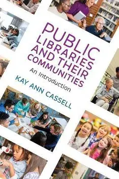 Public Libraries and Their Communities: An Introduction, Paperback/Kay Ann Cassell