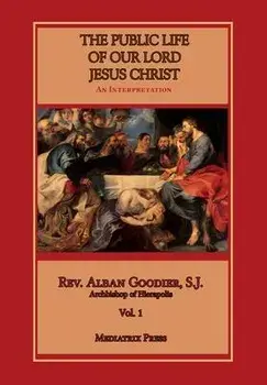 Public Life of Our Lord Jesus Christ, vol. 1, Hardcover/Alban Goodier