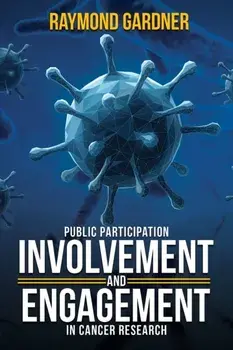 Public Participation Involvement and Engagement in Cancer Research, Paperback/Raymond Gardner