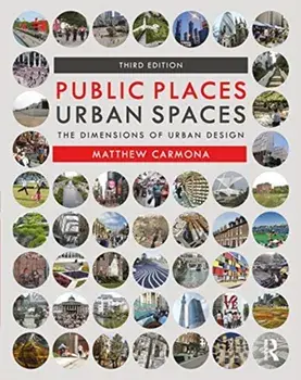 Public Places Urban Spaces. The Dimensions of Urban Design, Paperback/Matthew Carmona