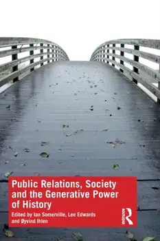 Public Relations, Society and the Generative Power of History, Paperback/Ian Somerville