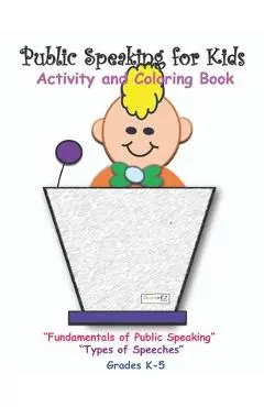 Public Speaking for Kids: Activity and Coloring book for kids in grades K-5 - Jessieca Montgomery