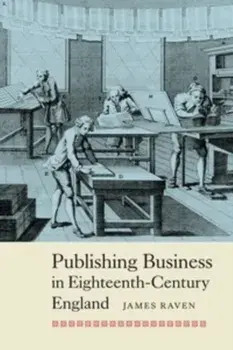 Publishing Business in Eighteenth-Century England, Paperback/James Raven