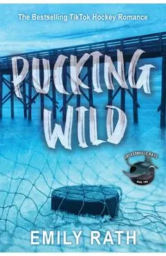 Pucking Wild - Emily Rath