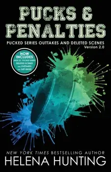 Pucks & Penalties: Pucked Series Deleted Scenes and Outtakes Version 2.0, Paperback/Helena Hunting
