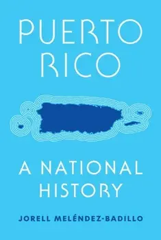 Puerto Rico. A National History, Hardback/Jorell Melendez-Badillo