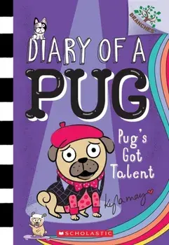 Pug's Got Talent: A Branches Book (Diary of a Pug #4), 4, Paperback/Kyla May
