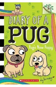 Pug's New Puppy: A Branches Book (Diary of a Pug #8): A Branches Book - Kyla May