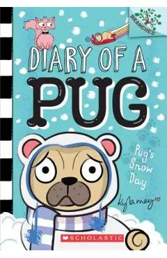 Pug's Snow Day: A Branches Book (Diary of a Pug #2), Volume 2 - Kyla May