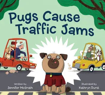 Pugs Cause Traffic Jams, Hardback/Jennifer McGrath