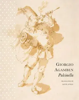 Pulcinella: Or Entertainment for Children, Hardcover/Giorgio Agamben