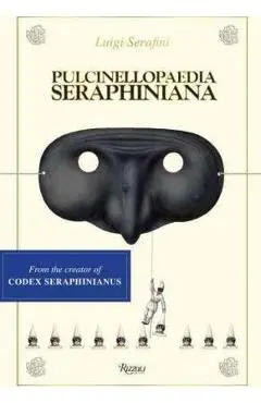 Pulcinellopaedia Seraphiniana - Luigi Serafini