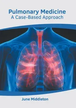 Pulmonary Medicine: A Case-Based Approach, Hardcover/June Middleton
