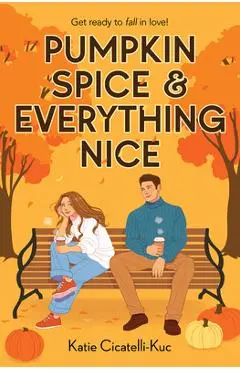 Pumpkin Spice & Everything Nice - Katie Cicatelli-kuc