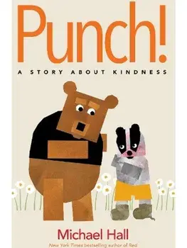 Punch!. A Story About Kindness, Hardback/Michael Hall