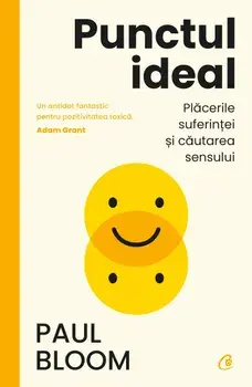 Punctul ideal. Placerile suferintei si cautarea sensului/Paul Bloom