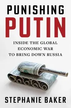 Punishing Putin. Inside the Global Economic War to Bring Down Russia, Paperback/Stephanie Baker