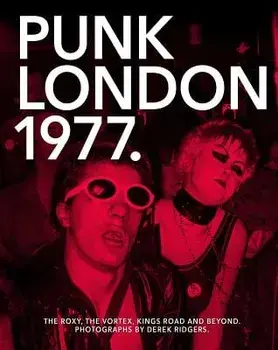 Punk London. 1977, Paperback/Derek Ridgers