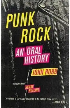 Punk Rock: An Oral History - John Robb