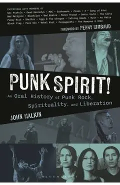 Punk Spirit!: An Oral History of Punk Rock, Spirituality, and Liberation - John Malkin