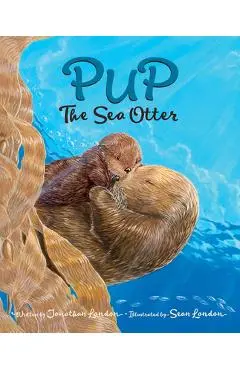 Pup the Sea Otter - Jonathan London