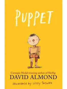 Puppet. A highly illustrated magical story to tug at your heartstrings from Carnegie Medal-winning author David Almond, Paperback/David Almond