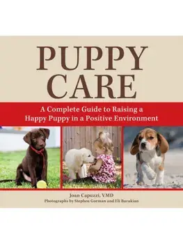 Puppy Care. A Complete Guide to Raising a Happy Puppy in a Positive Environment, Paperback/Joan Capuzzi