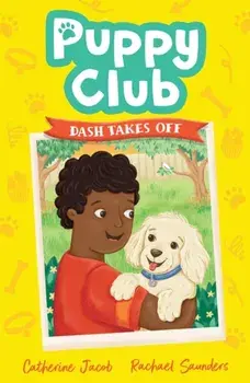 Puppy Club: Dash Takes Off, Paperback/Catherine Jacob