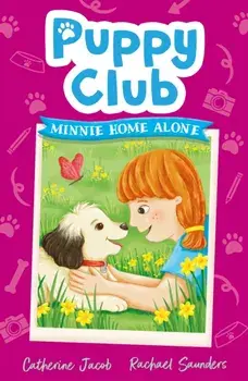 Puppy Club: Minnie Home Alone, Paperback/Catherine Jacob