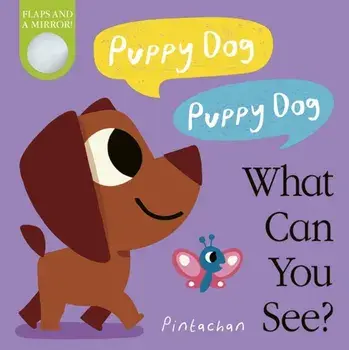 Puppy Dog! Puppy Dog! What Can You See?, Board book/Amelia Hepworth