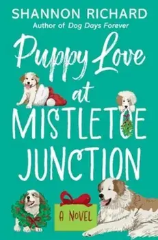 Puppy Love at Mistletoe Junction. A Novel, Paperback/Shannon Richard