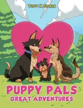Puppy Pals Great Adventures, Hardback/Tuffy N. Fatman