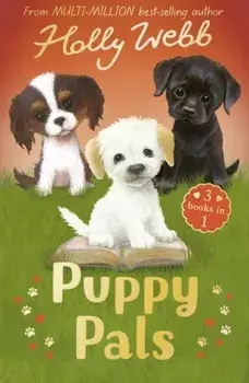 Puppy Pals. The Story Puppy, The Seaside Puppy, Monty the Sad Puppy, Paperback/Holly Webb