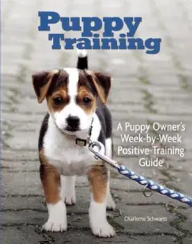 Puppy Training: Owner's Week-By-Week Training Guide, Paperback/Charlotte Schwartz
