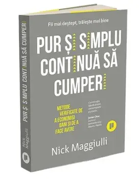 Pur si simplu continua sa cumperi. Metode verificate de a economisi bani si de a face avere/Nick Maggiulli