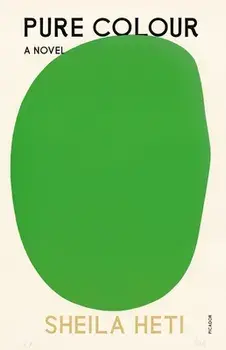 Pure Colour, Paperback/Sheila Heti