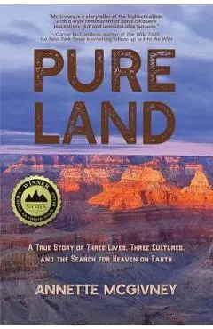 Pure Land: A True Story of Three Lives, Three Cultures and the Search for Heaven on Earth - Annette Mcgivney