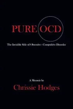 Pure Ocd: The Invisible Side of Obsessive-Compulsive Disorder, Paperback/Chrissie Hodges