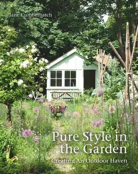 Pure Style in the Garden: Creating an Outdoor Haven, Hardcover/Jane Cumberbatch