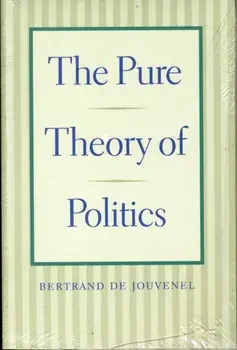 Pure Theory of Politics, Paperback/Bertrand Jouvenel