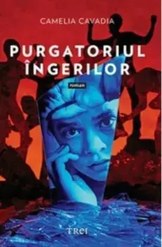 Purgatoriul ingerilor/Camelia Cavadia