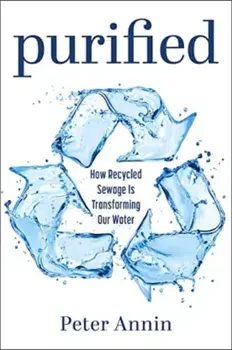 Purified. How Recycled Sewage Is Transforming Our Water, Paperback/Peter Annin