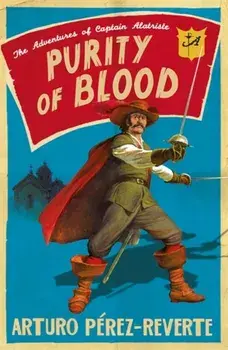 Purity of Blood. The Adventures of Captain Alatriste, Paperback/Arturo Perez-Reverte