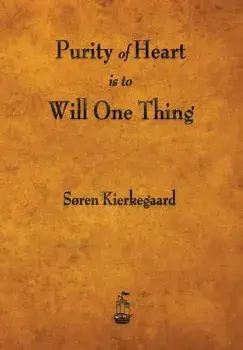 Purity of Heart Is to Will One Thing, Paperback/Soren Kierkegaard