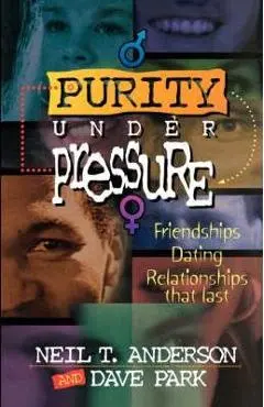 Purity Under Pressure - Neil T. Anderson