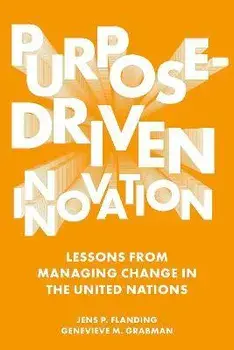 Purpose-Driven Innovation. Lessons from Managing Change in the United Nations, Hardback/***