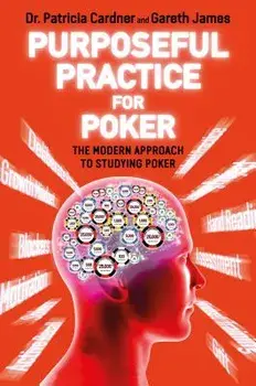 Purposeful Practice for Poker: The Modern Approach to Studying Poker, Paperback/Patricia Cardner